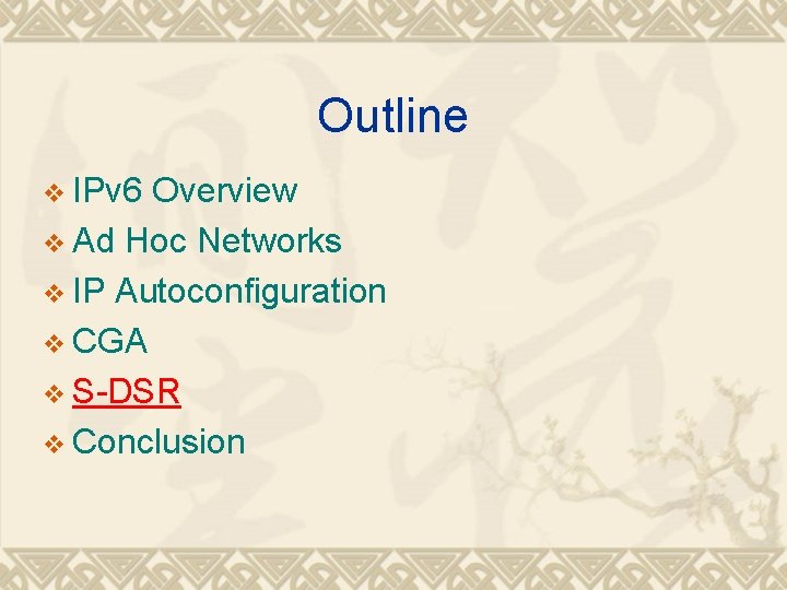 Outline v IPv 6 Overview v Ad Hoc Networks v IP Autoconfiguration v CGA