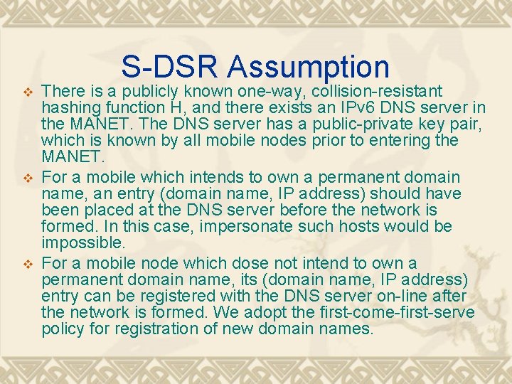 S-DSR Assumption v v v There is a publicly known one-way, collision-resistant hashing function