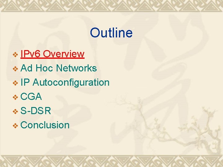 Outline v IPv 6 Overview v Ad Hoc Networks v IP Autoconfiguration v CGA