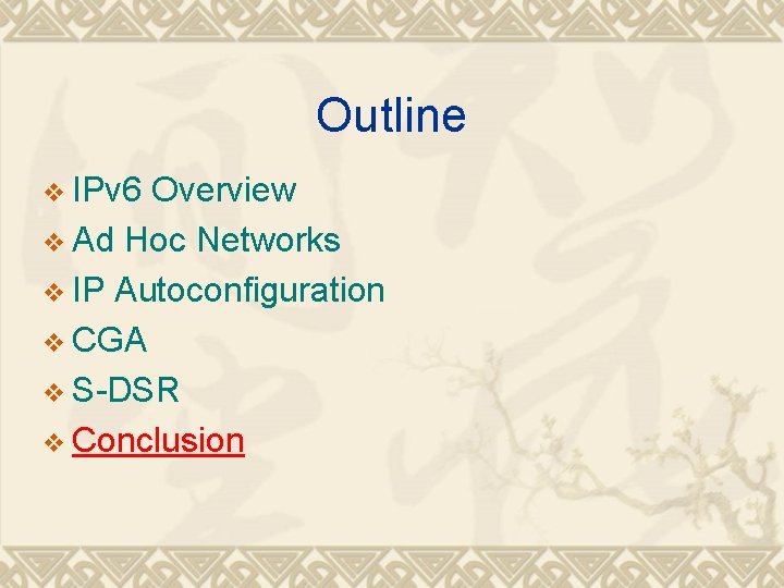 Outline v IPv 6 Overview v Ad Hoc Networks v IP Autoconfiguration v CGA