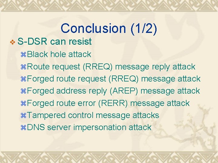 Conclusion (1/2) v S-DSR can resist z Black hole attack z Route request (RREQ)