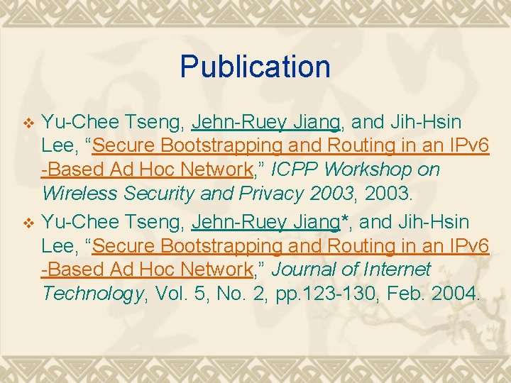 Publication Yu-Chee Tseng, Jehn-Ruey Jiang, and Jih-Hsin Lee, “Secure Bootstrapping and Routing in an