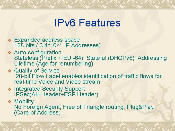 IPv 6 Features v v v Expanded address space 128 bits ( 3. 4*1038