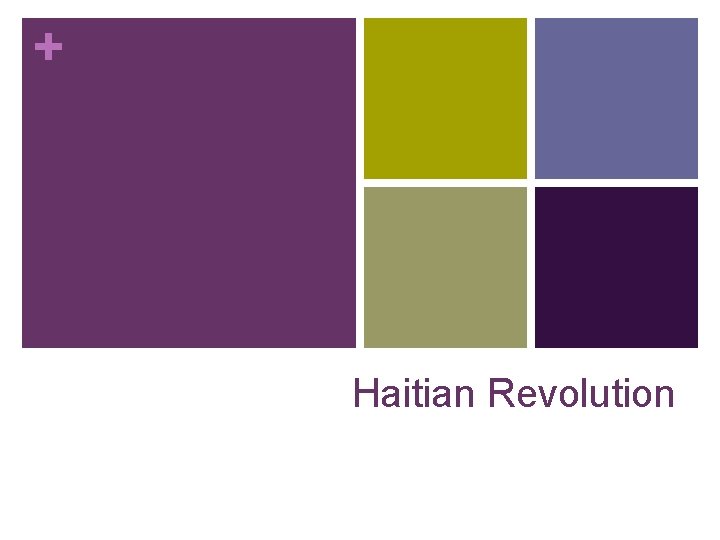 + Haitian Revolution 