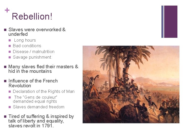 + n Rebellion! Slaves were overworked & underfed n n Long hours Bad conditions