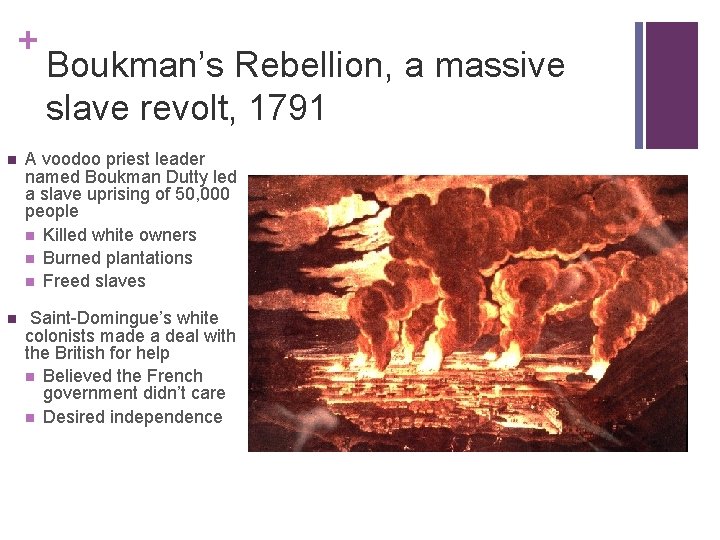 + Boukman’s Rebellion, a massive slave revolt, 1791 n A voodoo priest leader named
