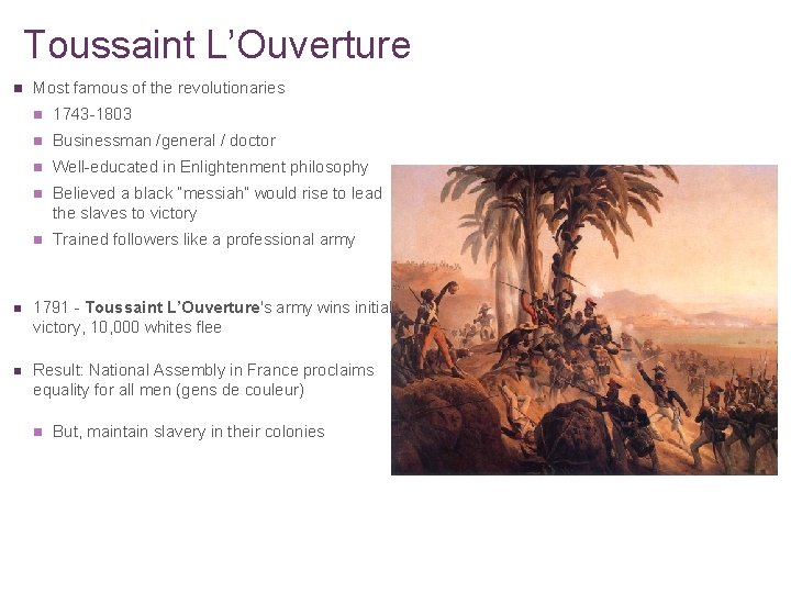 Toussaint L’Ouverture n Most famous of the revolutionaries n 1743 -1803 n Businessman /general