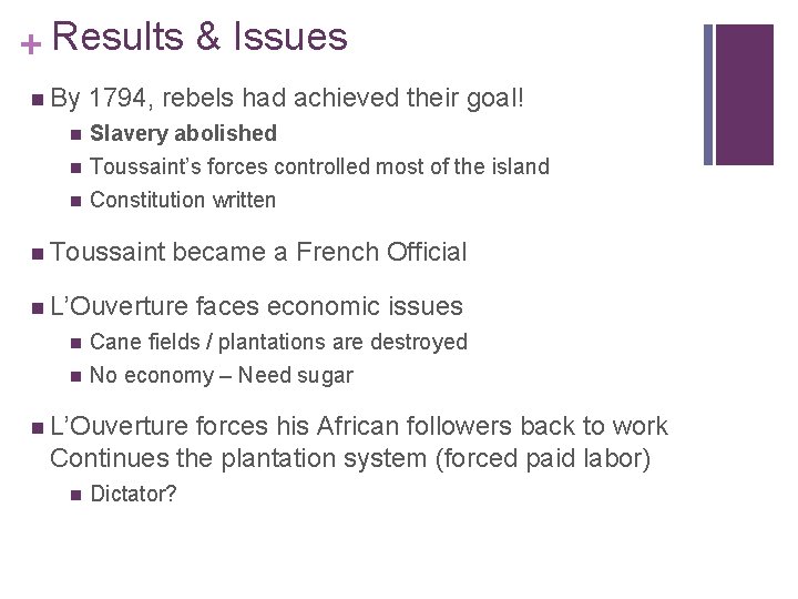 + Results & Issues n By 1794, rebels had achieved their goal! n Slavery