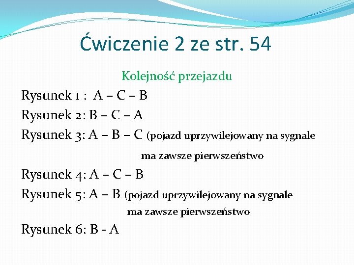 Ćwiczenie 2 ze str. 54 Kolejność przejazdu Rysunek 1 : A – C –