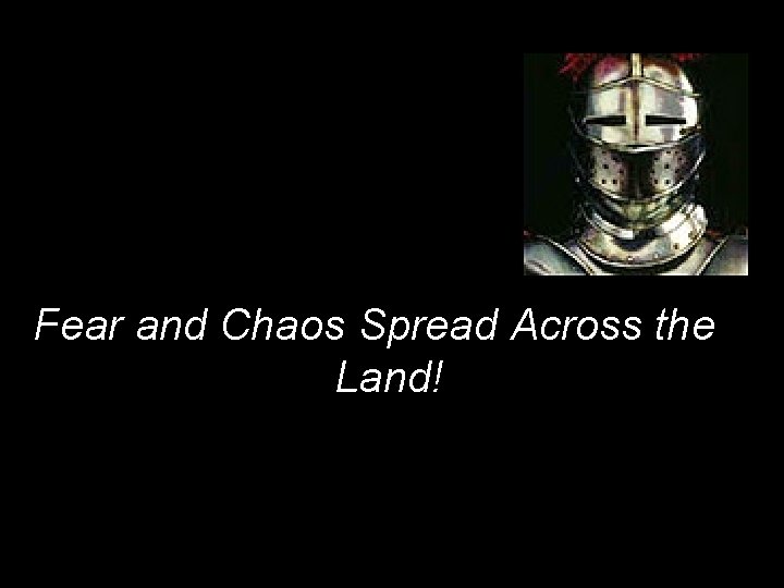 Fear and Chaos Spread Across the Land! 