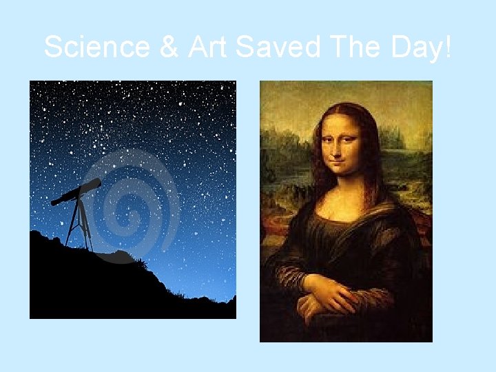 Science & Art Saved The Day! 