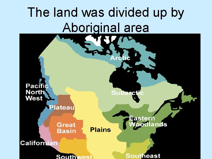 The land was divided up by Aboriginal area 