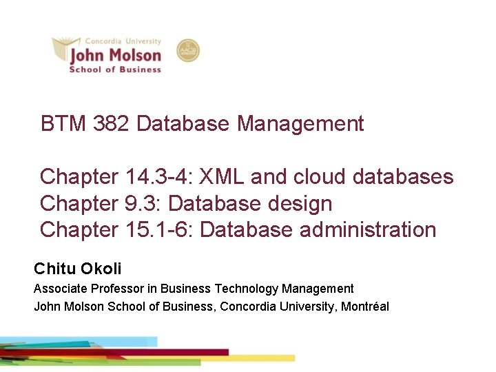 BTM 382 Database Management Chapter 14. 3 -4: XML and cloud databases Chapter 9.