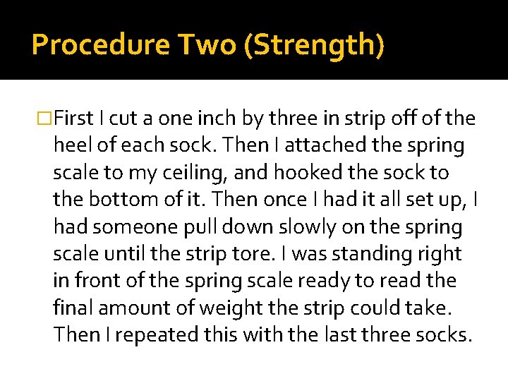 Procedure Two (Strength) �First I cut a one inch by three in strip off