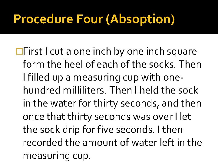 Procedure Four (Absoption) �First I cut a one inch by one inch square form