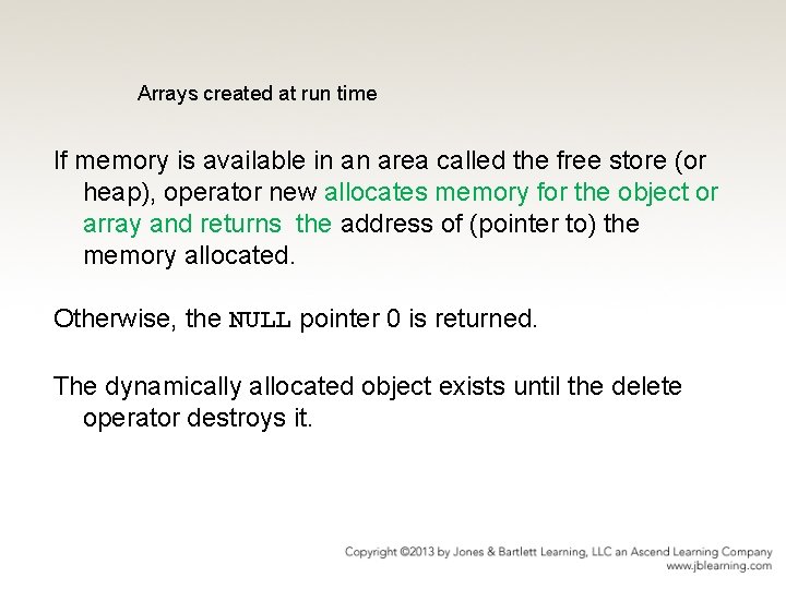 Arrays created at run time If memory is available in an area called the