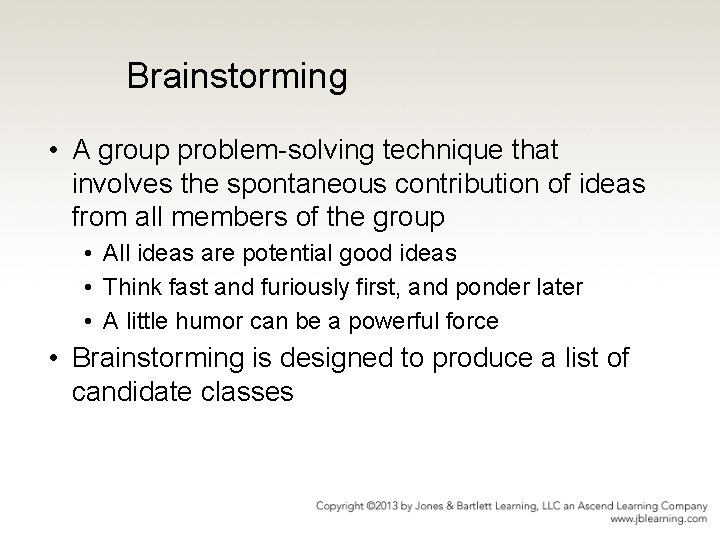Brainstorming • A group problem-solving technique that involves the spontaneous contribution of ideas from