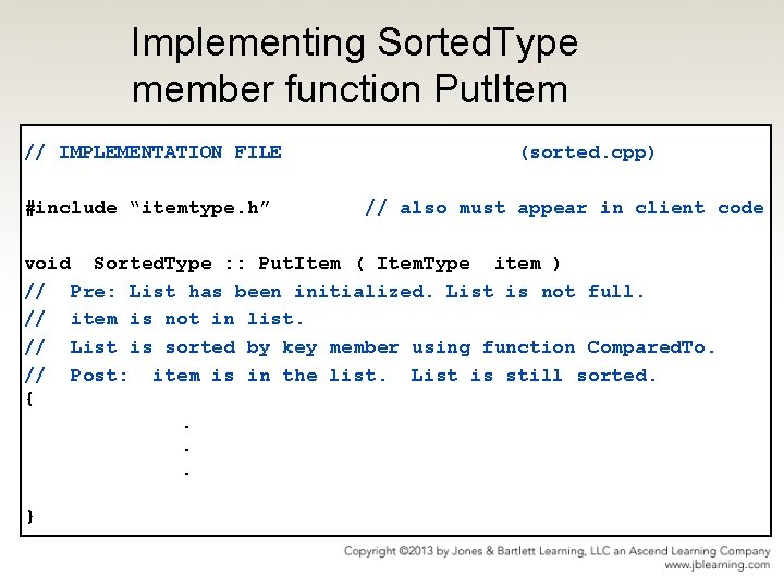 Implementing Sorted. Type member function Put. Item // IMPLEMENTATION FILE #include “itemtype. h” (sorted.