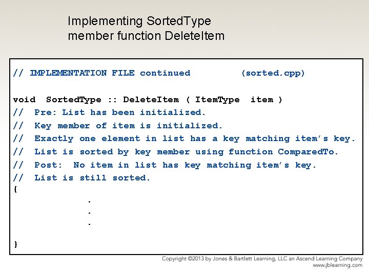 Implementing Sorted. Type member function Delete. Item // IMPLEMENTATION FILE continued (sorted. cpp) void