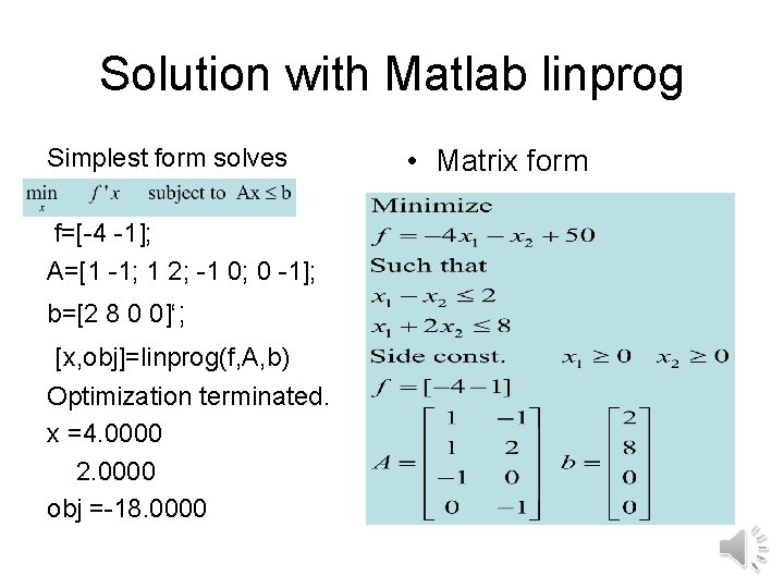 Solution with Matlab linprog Simplest form solves f=[-4 -1]; A=[1 -1; 1 2; -1