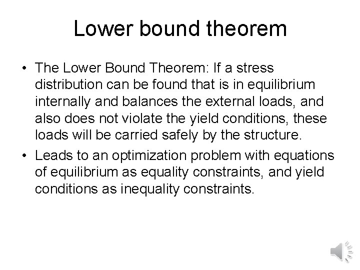 Lower bound theorem • The Lower Bound Theorem: If a stress distribution can be