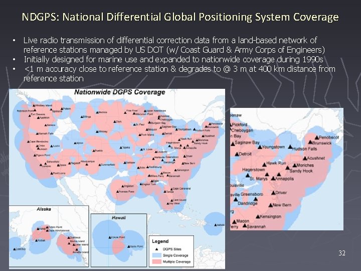 NDGPS: National Differential Global Positioning System Coverage • • • Live radio transmission of