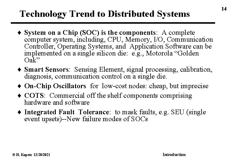 Technology Trend to Distributed Systems System on a Chip (SOC) is the components: A