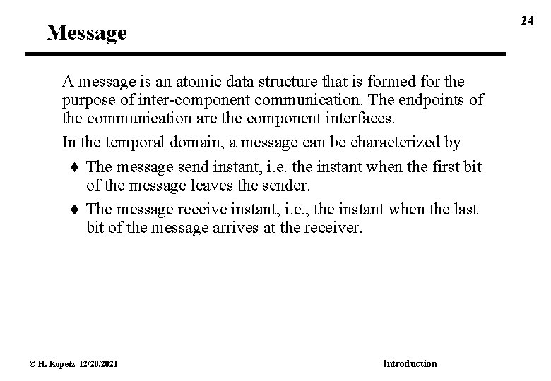 24 Message A message is an atomic data structure that is formed for the