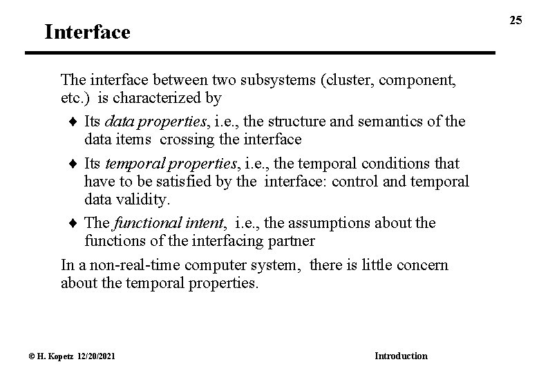25 Interface The interface between two subsystems (cluster, component, etc. ) is characterized by
