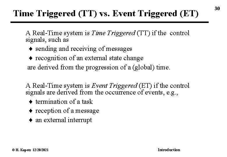 Time Triggered (TT) vs. Event Triggered (ET) A Real-Time system is Time Triggered (TT)