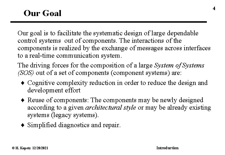 4 Our Goal Our goal is to facilitate the systematic design of large dependable