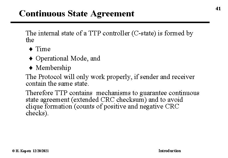 41 Continuous State Agreement The internal state of a TTP controller (C-state) is formed