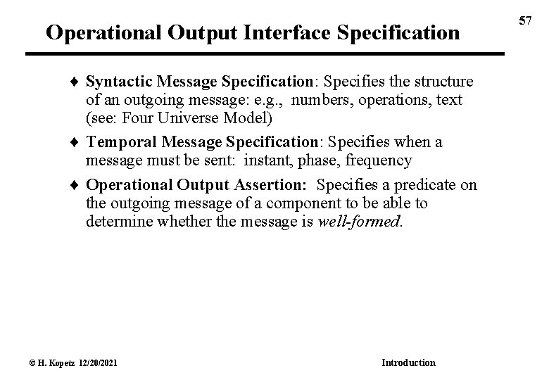 Operational Output Interface Specification Syntactic Message Specification: Specifies the structure of an outgoing message: