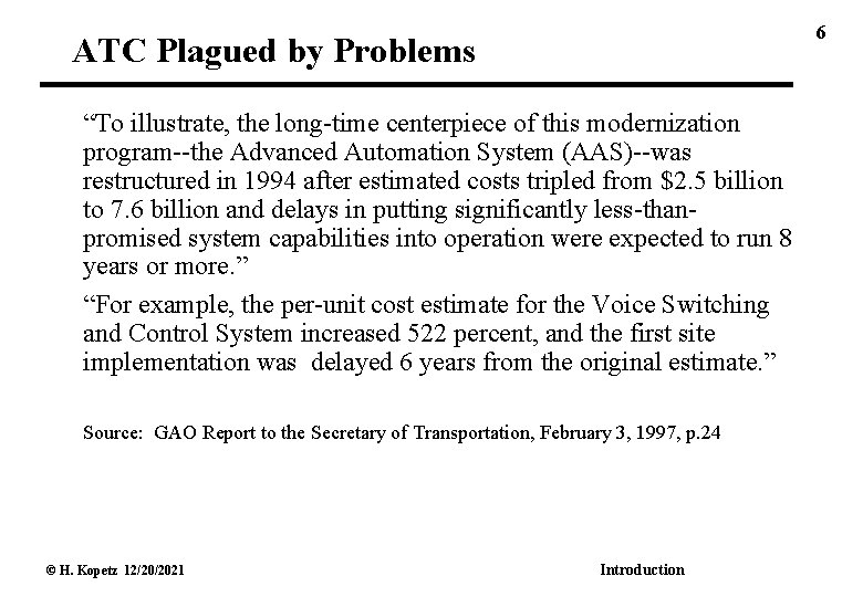 6 ATC Plagued by Problems “To illustrate, the long-time centerpiece of this modernization program--the