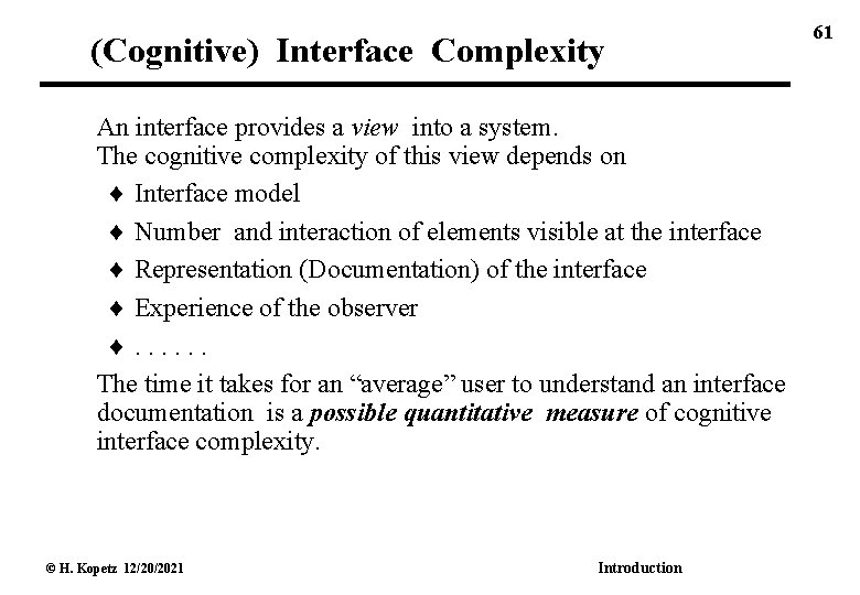 (Cognitive) Interface Complexity An interface provides a view into a system. The cognitive complexity