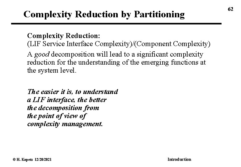 Complexity Reduction by Partitioning Complexity Reduction: (LIF Service Interface Complexity)/(Component Complexity) A good decomposition