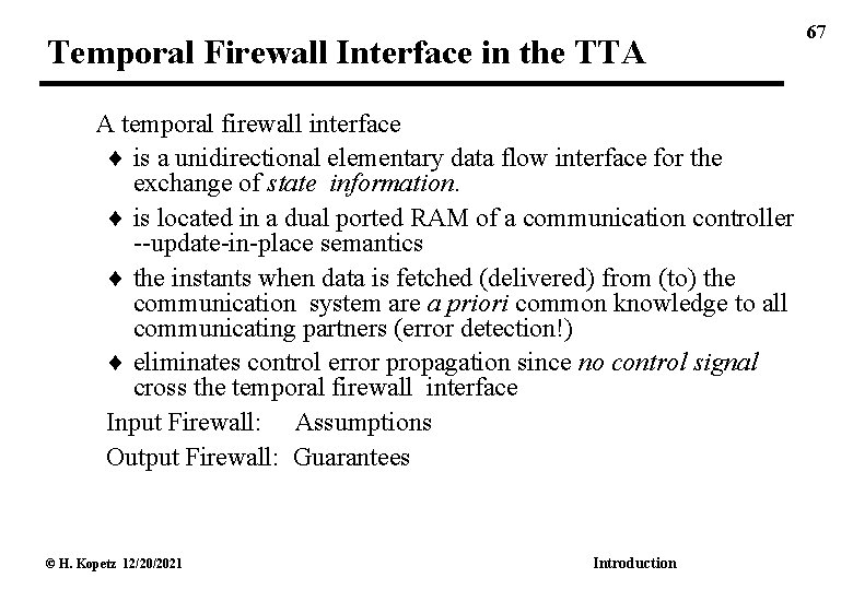 Temporal Firewall Interface in the TTA A temporal firewall interface is a unidirectional elementary