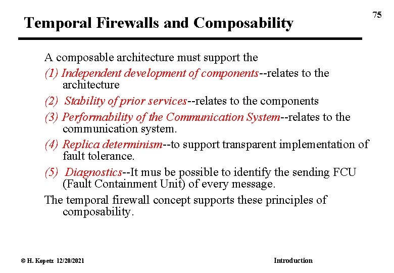 Temporal Firewalls and Composability A composable architecture must support the (1) Independent development of