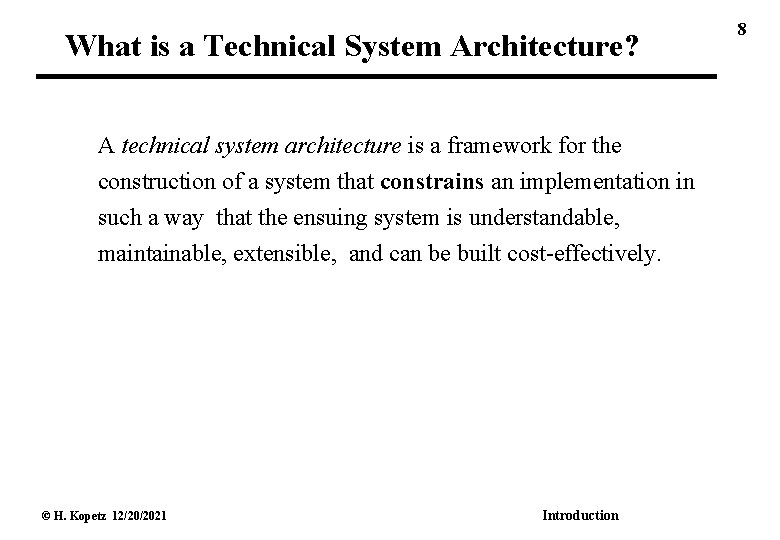 What is a Technical System Architecture? A technical system architecture is a framework for