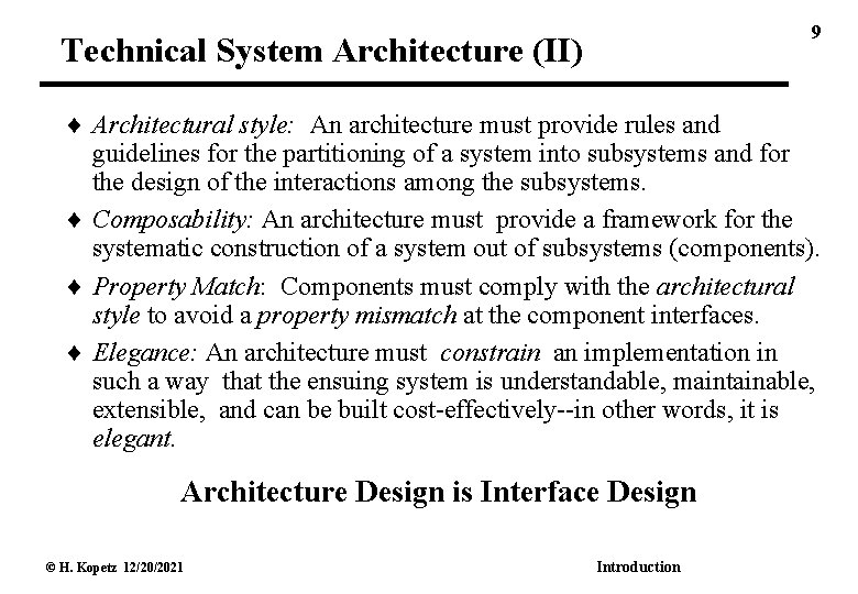 9 Technical System Architecture (II) Architectural style: An architecture must provide rules and guidelines
