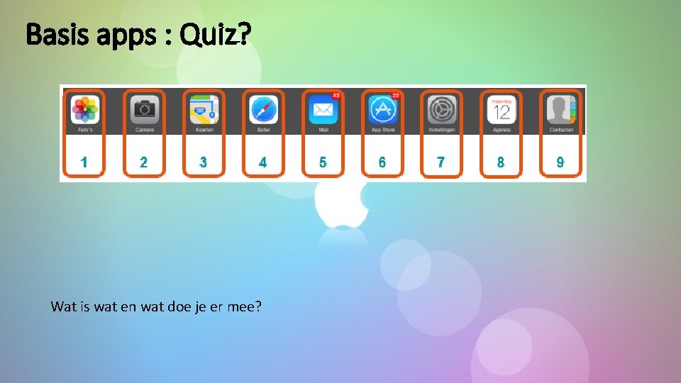 Basis apps : Quiz? Wat is wat en wat doe je er mee? 