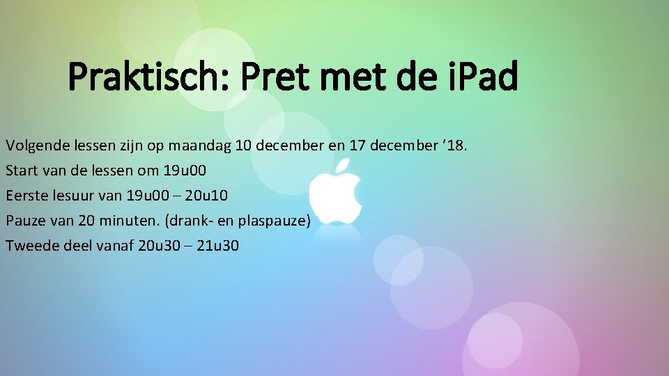 Praktisch: Pret met de i. Pad Volgende lessen zijn op maandag 10 december en