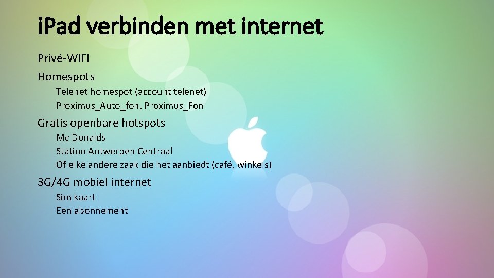 i. Pad verbinden met internet Privé-WIFI Homespots Telenet homespot (account telenet) Proximus_Auto_fon, Proximus_Fon Gratis