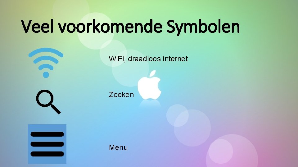 Veel voorkomende Symbolen Wi. Fi, draadloos internet Zoeken Menu 