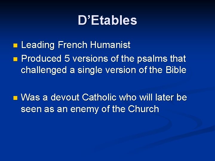D’Etables Leading French Humanist n Produced 5 versions of the psalms that challenged a