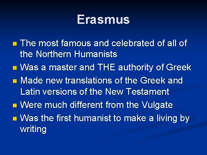 Erasmus The most famous and celebrated of all of the Northern Humanists n Was