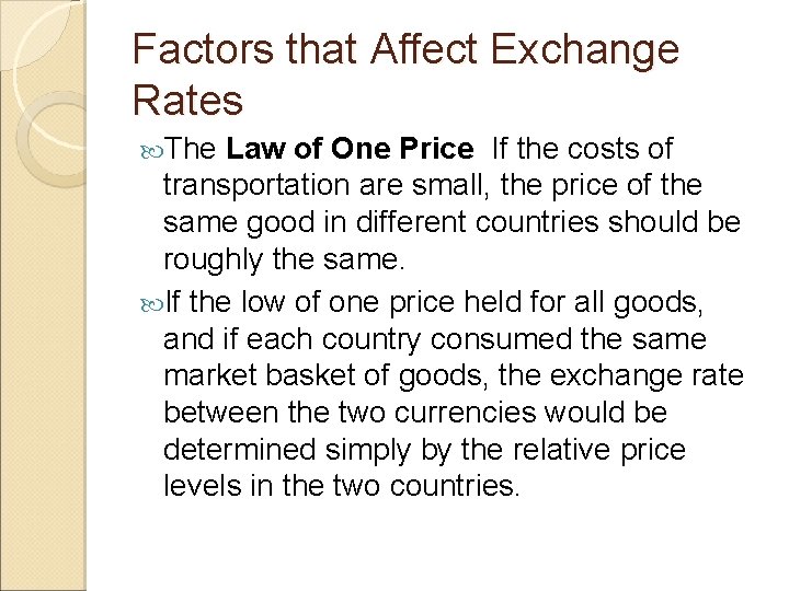 Factors that Affect Exchange Rates The Law of One Price If the costs of Factors that Affect Exchange Rates The Law of One Price If the costs of