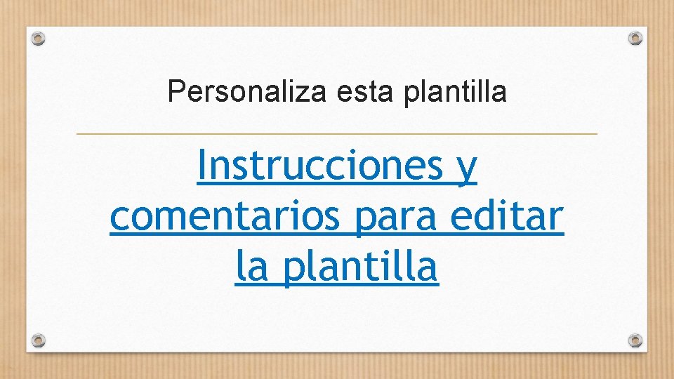 Personaliza esta plantilla Instrucciones y comentarios para editar la plantilla 