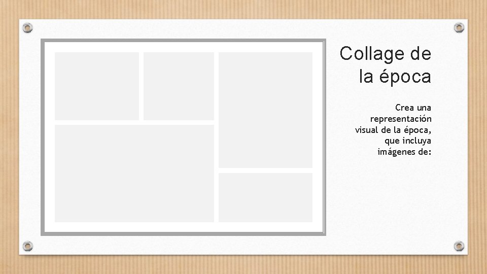 Collage de la época Crea una representación visual de la época, que incluya imágenes