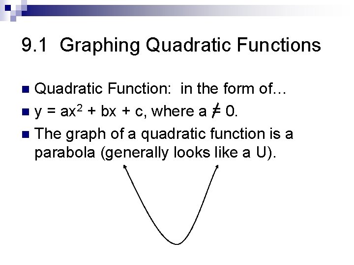 9. 1 Graphing Quadratic Functions Quadratic Function: in the form of… n y =